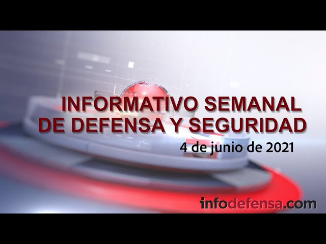 Informativo Semanal | Defensa y Seguridad | 4 de junio de 2021