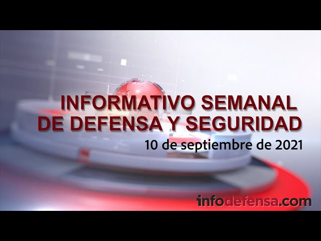Informativo Semanal | Defensa y Seguridad | 10 de septiembre de 2021