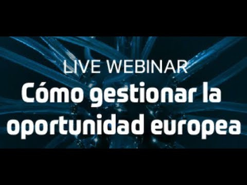 Cómo gestionar la oportunidad europea | LIVE WEBINAR Completo