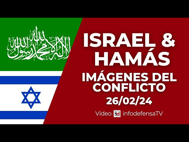 26/02/24 | Guerra Israel y Hamás | Imágenes del conflicto armado