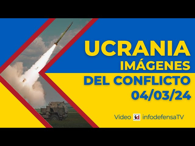 04/03/24 | Guerra de Ucrania | Imágenes del conflicto armado