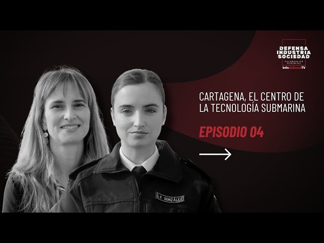 Defensa, industria y sociedad, palabras en femenino E04 Cartagena, base de los submarinos españoles