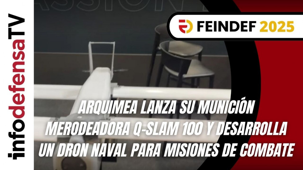 Feindef 2025 | Arquimea presenta sus novedades en municiones merodeadoras y drones navales
