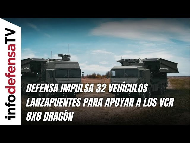 Defensa impulsa 32 vehículos lanzapuentes para apoyar a los VCR 8x8 Dragón