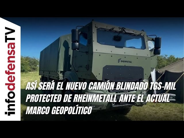 Así será el nuevo camión blindado TGS-Mil Protected de Rheinmetall ante el actual marco geopolítico