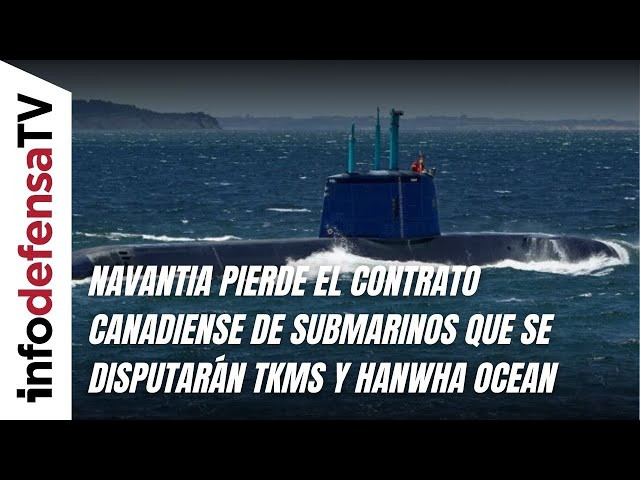 Navantia pierde el contrato canadiense de submarinos que se disputarán TKMS y Hanwha Ocean