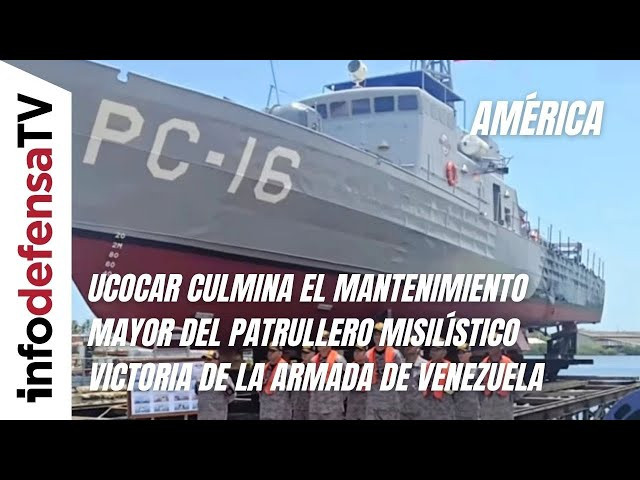 Ucocar culmina el mantenimiento mayor del patrullero misilístico Victoria de la Armada de Venezuela
