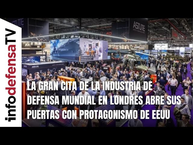 La gran cita de la industria de defensa mundial en Londres abre sus puertas con protagonismo de EEUU