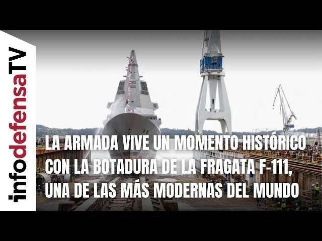 La Armada vive un momento histórico con la botadura de la fragata F-111 Bonifaz