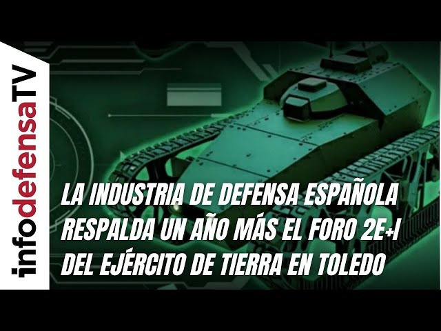 La industria de defensa española respalda un año más el Foro 2E+I del Ejército de Tierra en Toledo