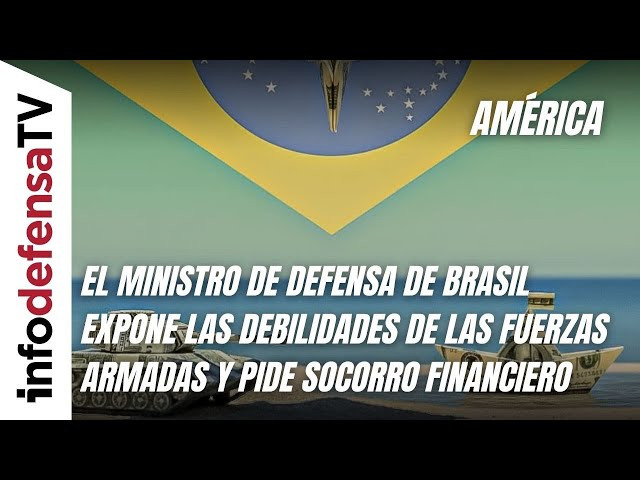 El ministro de Defensa de Brasil expone debilidades de las Fuerzas Armadas y pide socorro financiero