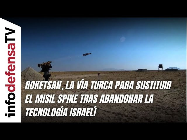 Roketsan, la vía turca para sustituir el misil Spike tras abandonar la tecnología israelí