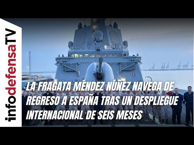 La fragata Méndez Núñez navega de regreso a España tras un despliegue internacional de seis meses
