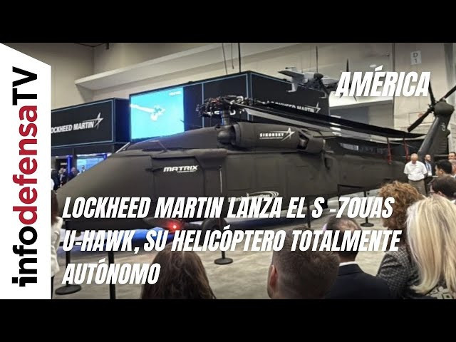 Lockheed Martin lanza el S -70UAS U-Hawk, su helicóptero totalmente autónomo