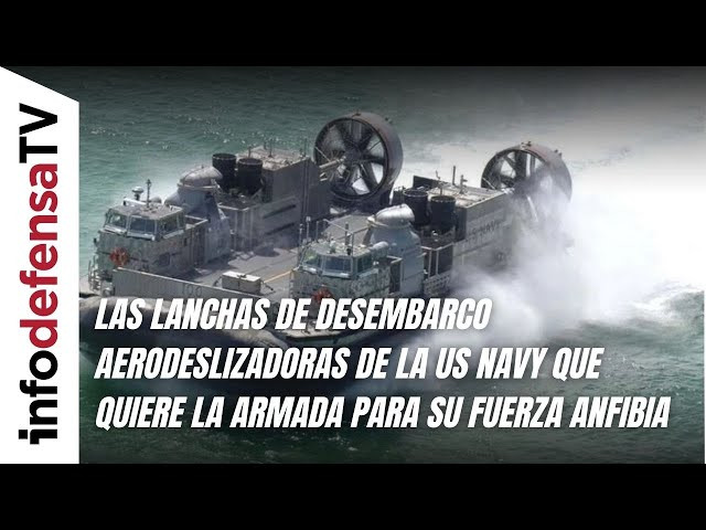 Las lanchas de desembarco aerodeslizadoras de la US Navy que quiere la Armada para su Fuerza Anfibia