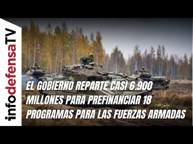 El Gobierno reparte casi 6.900 millones para prefinanciar 18 programas para las Fuerzas Armadas