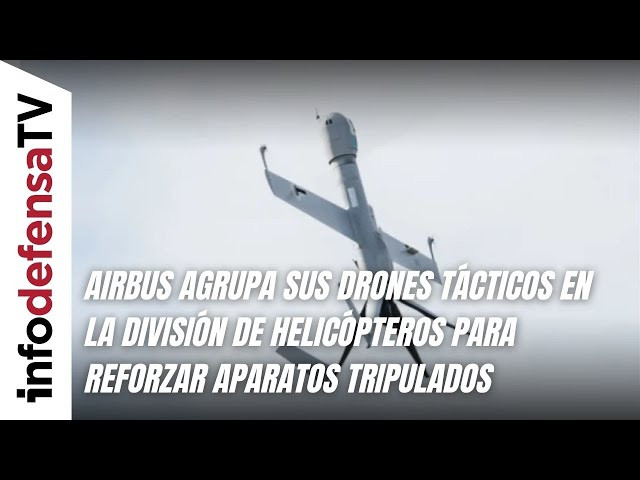 Airbus agrupa sus drones tácticos en la división de helicópteros para reforzar aparatos tripulados