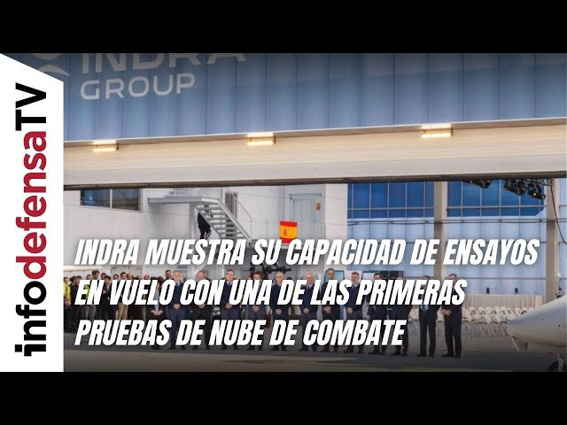 Indra muestra su capacidad de ensayos en vuelo con una de las primeras pruebas de nube de combate