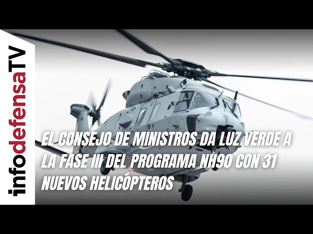 El Consejo de Ministros da luz verde a la Fase III del programa NH90 con 31 nuevos helicópteros