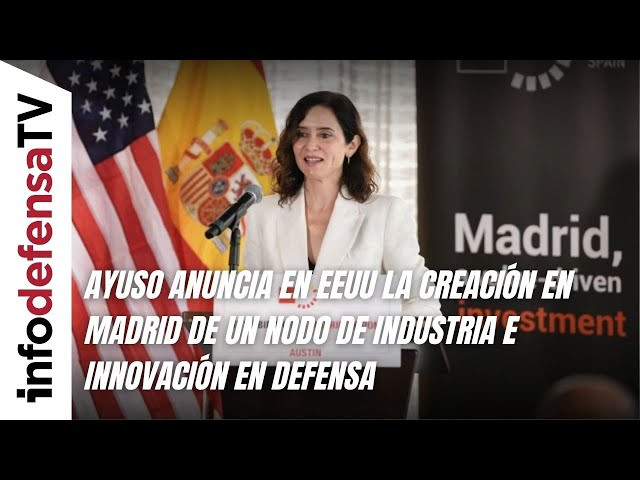 Ayuso anuncia en EEUU la creación en Madrid de un nodo de industria e innovación en defensa