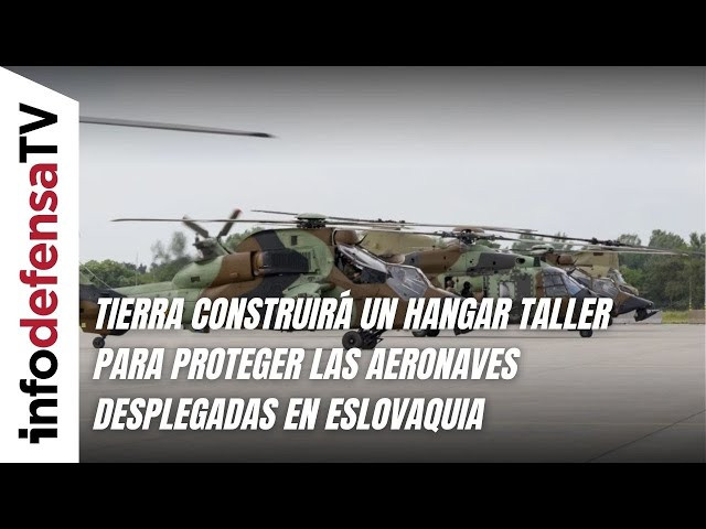 Tierra construirá un hangar taller para proteger las aeronaves desplegadas en Eslovaquia