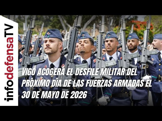 Vigo acogerá el desfile militar del próximo Día de las Fuerzas Armadas el 30 de mayo de 2026