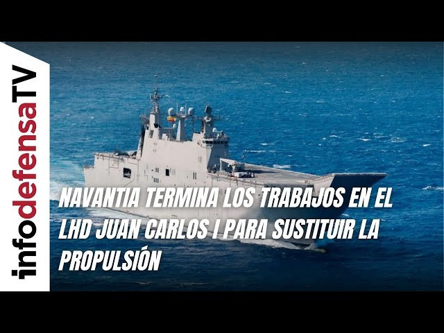 Navantia termina los trabajos en el LHD Juan Carlos I para sustituir la propulsión