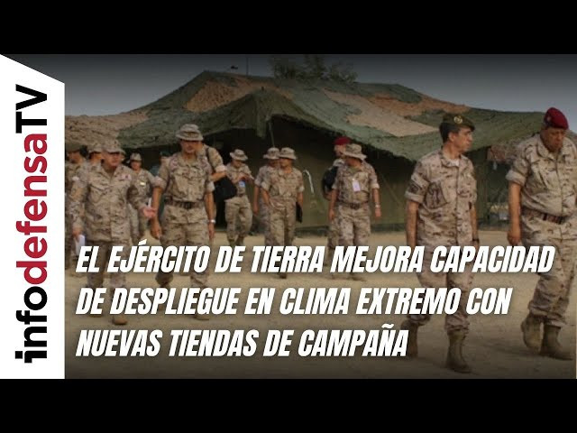 El Ejército de Tierra mejora capacidad de despliegue en clima extremo con nuevas tiendas de campaña