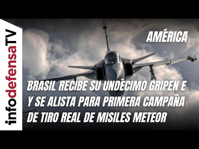 Brasil recibe su undécimo Gripen E y se alista para primera campaña de tiro real de misiles Meteor
