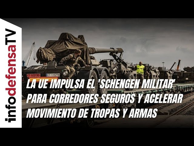 La UE impulsa el 'Schengen militar' para corredores seguros y acelerar movimiento de tropas y armas