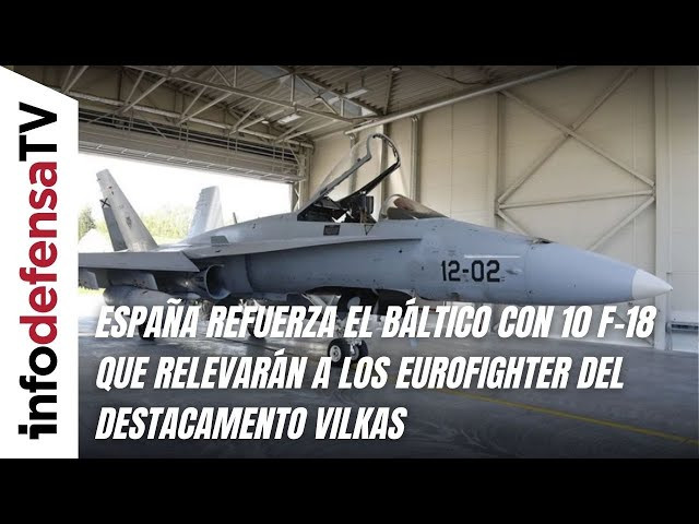 España refuerza el Báltico con 10 F-18 que relevarán a los Eurofighter del destacamento Vilkas