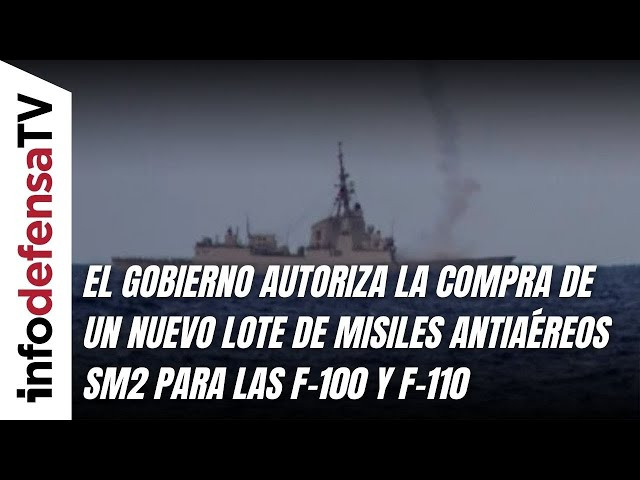 El Gobierno autoriza la compra de un nuevo lote de misiles antiaéreos SM2 para las F-100 y F-110