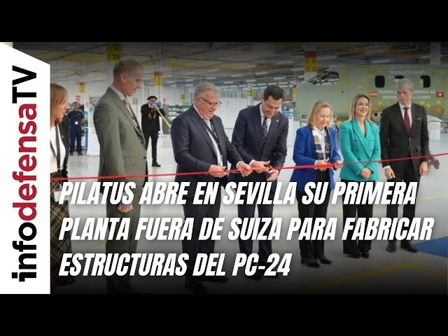 Pilatus abre en Sevilla su primera planta fuera de Suiza para fabricar estructuras del PC-24