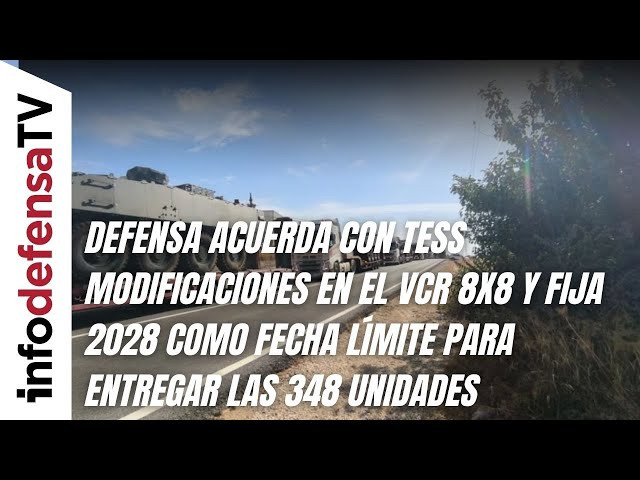 Defensa acuerda con Tess modificaciones en el VCR 8x8 y fija 2028 como fecha límite para su entrega