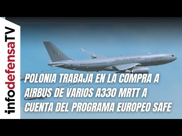 Polonia trabaja en la compra a Airbus de varios A330 MRTT a cuenta del programa europeo SAFE