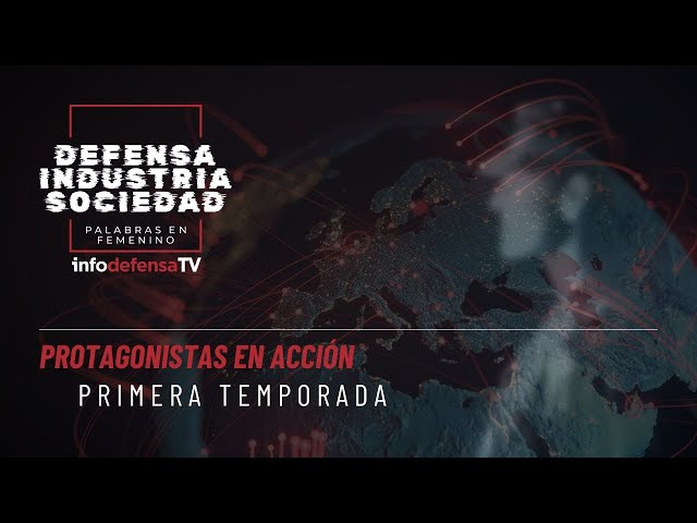 Defensa, industria y sociedad, palabras en femenino | Protagonistas en acción, primera temporada