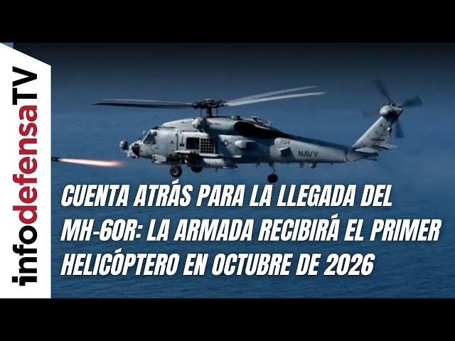 Cuenta atrás para la llegada del MH-60R: la Armada recibirá el primer helicóptero en octubre de 2026