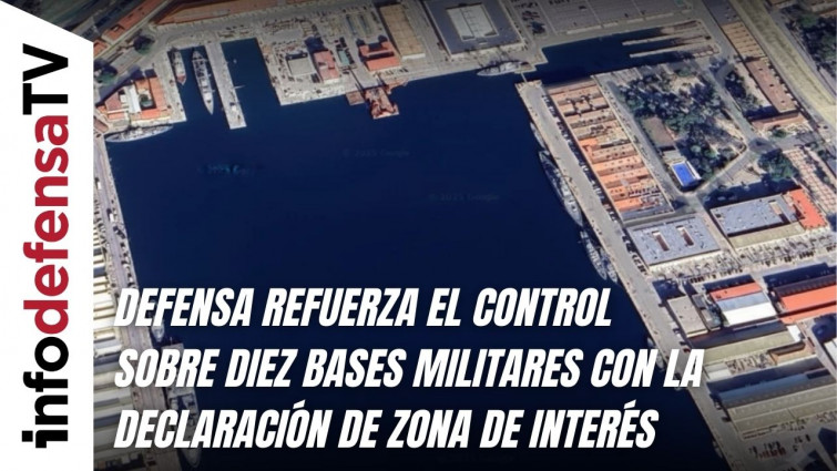 Defensa refuerza el control sobre diez bases militares con la declaración de zona de interés