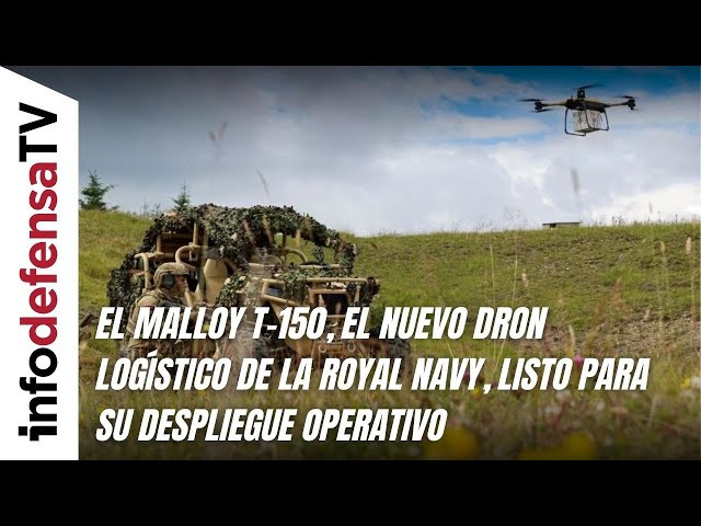 El Malloy T-150, el nuevo dron logístico de la Royal Navy, listo para su despliegue operativo
