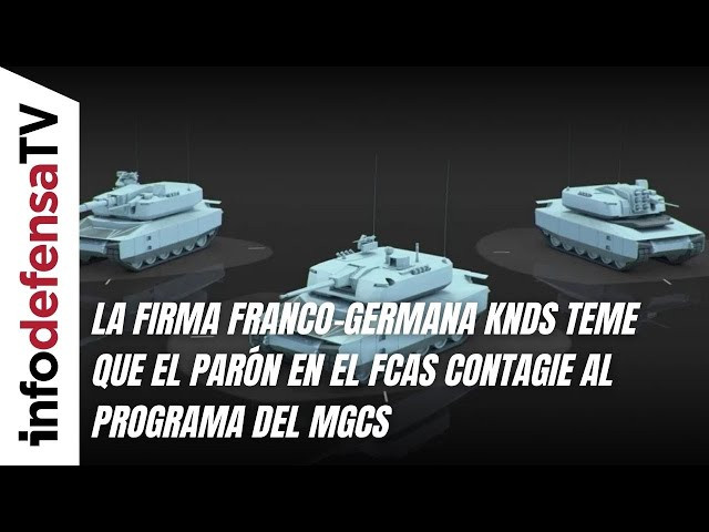 La firma franco-germana KNDS teme que el parón en el FCAS contagie al programa del MGCS