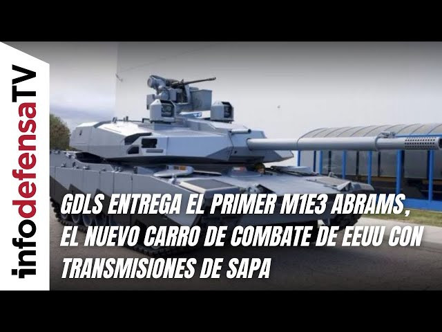 GDLS entrega el primer M1E3 Abrams, el nuevo carro de combate de EEUU con transmisiones de Sapa