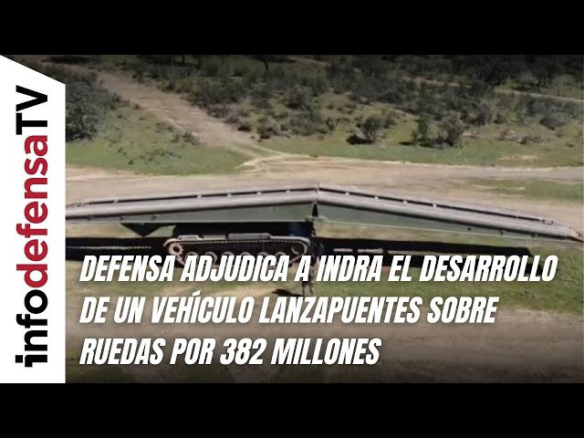 Defensa adjudica a Indra el desarrollo de un vehículo lanzapuentes sobre ruedas por 382 millones