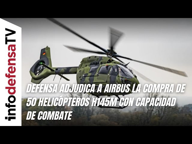 Defensa adjudica a Airbus la compra de 50 helicópteros H145M con capacidad de combate