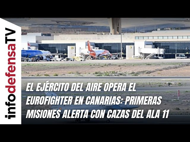 El Ejército del Aire opera el Eurofighter en Canarias: primeras misiones alerta con cazas del Ala 11