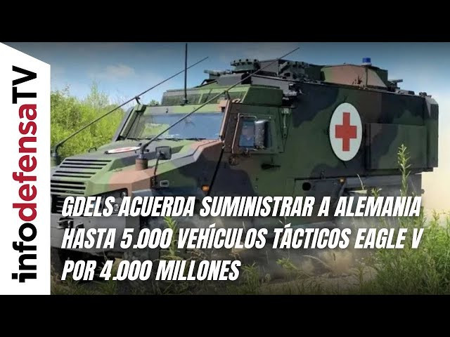 GDELS acuerda suministrar a Alemania hasta 5.000 vehículos tácticos Eagle V por 4.000 millones
