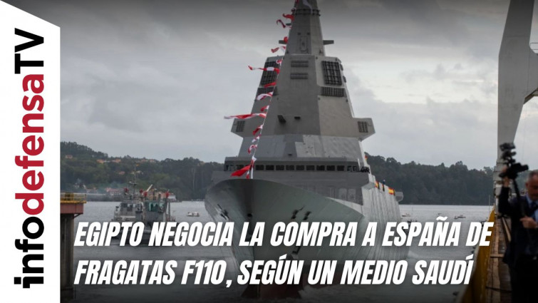 Egipto negocia la compra a España de fragatas F110, según un medio saudí