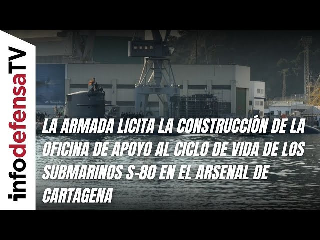 La Armada licita la construcción de la Oficina de Apoyo al Ciclo de Vida de los S-80 en Cartagena