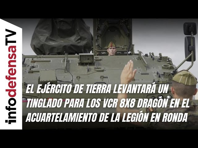 Tierra levantará un tinglado para los VCR 8x8 Dragón en el acuartelamiento de la Legión en Ronda