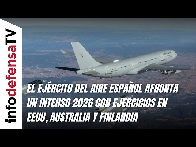 El Ejército del Aire español afronta un intenso 2026 con ejercicios en EEUU, Australia y Finlandia