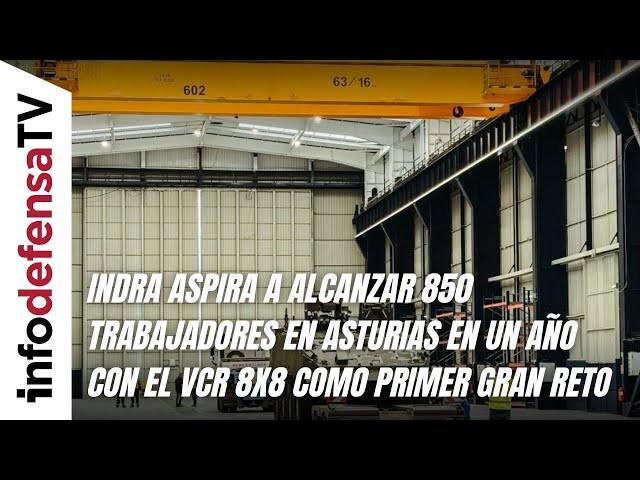 Indra aspira a alcanzar 850 trabajadores en Asturias en un año con el VCR 8x8 como primer gran reto